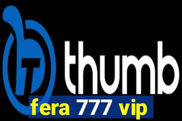 fera 777 vip